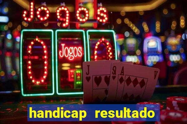 handicap resultado final -1